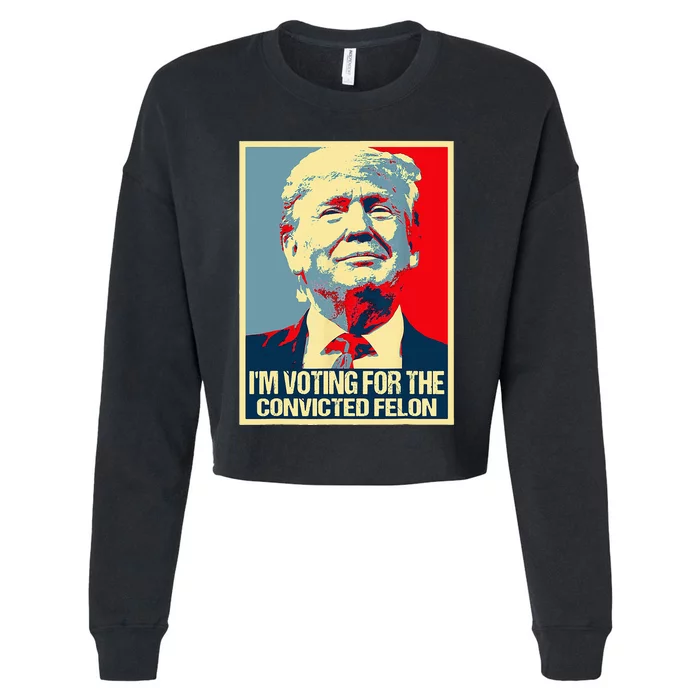 IM Voting For The Convicted Felon Cropped Pullover Crew