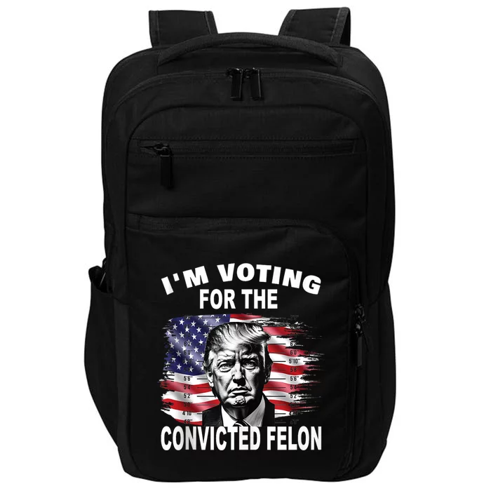 IM Voting For The Convicted Felon 2024 Funny Pro Trump Impact Tech Backpack