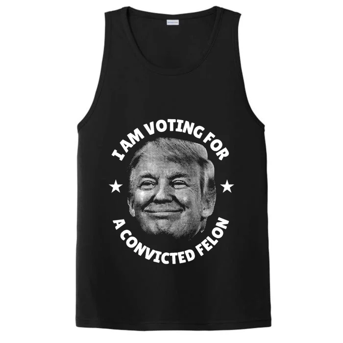 IM Voting For A Convicted Felon Trump 2024 Support Trump Performance Tank