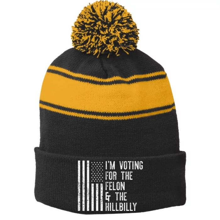 IM Voting For The Felon & The Hillbilly 2024 Pro Trump Meme Gift Stripe Pom Pom Beanie