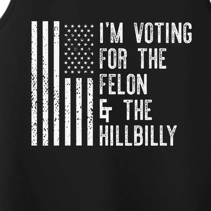 IM Voting For The Felon & The Hillbilly 2024 Pro Trump Meme Gift Performance Tank