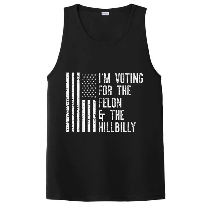 IM Voting For The Felon & The Hillbilly 2024 Pro Trump Meme Gift Performance Tank