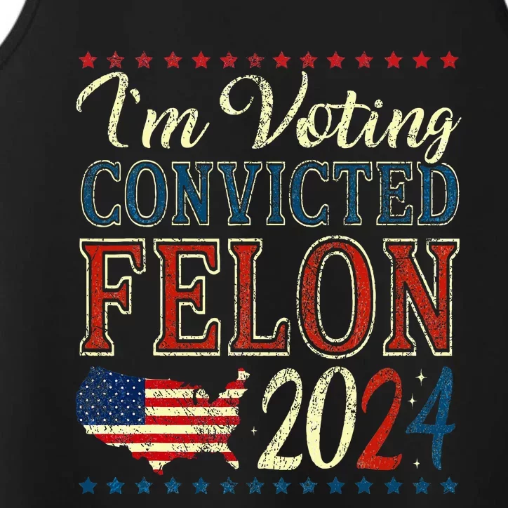 IM Voting For The Convicted Felon Funny Pro Trump 2024 Performance Tank