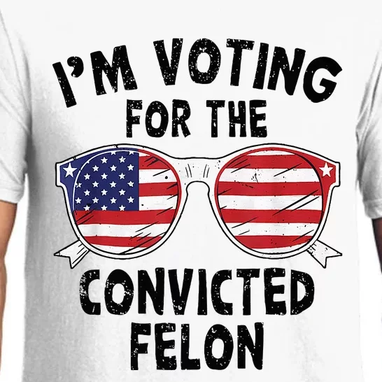 IM Voting For The Convicted Felon Funny Pro Trump 2024 Pajama Set