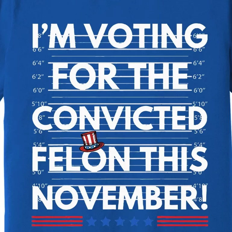 Im Voting For The Convicted Felon This November R Premium T-Shirt