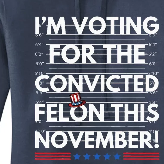 Im Voting For The Convicted Felon This November R Women's Pullover Hoodie