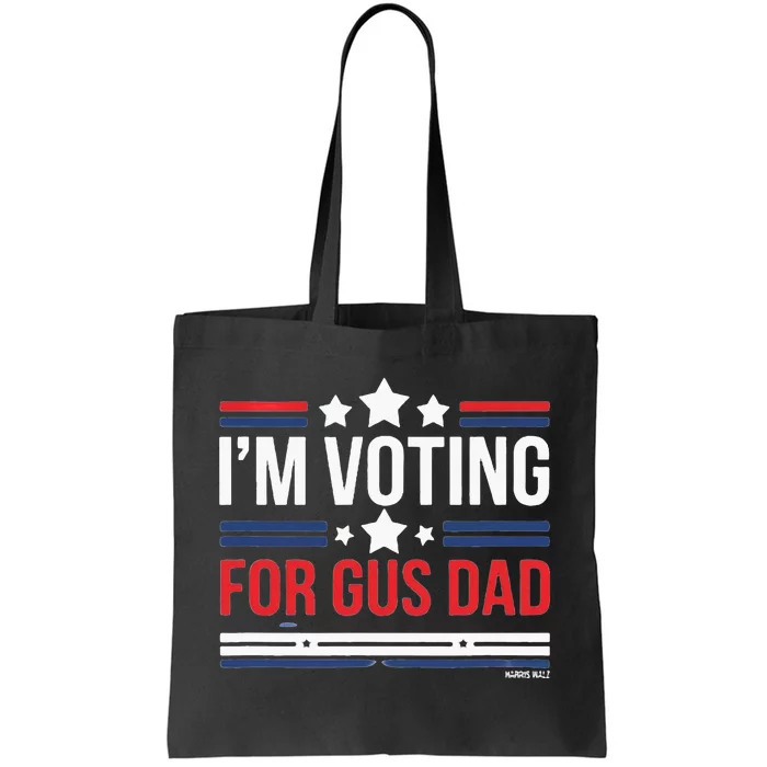 IM Voting For Gus Dad Vote Harris Walz 2024 Tote Bag