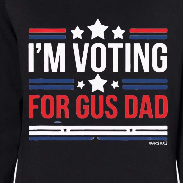 IM Voting For Gus Dad Vote Harris Walz 2024 Womens California Wash Sweatshirt