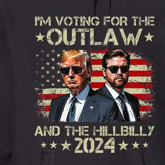 IM Voting For The Outlaw &The Hillbilly 2024 Pro Trump Meme Premium Hoodie