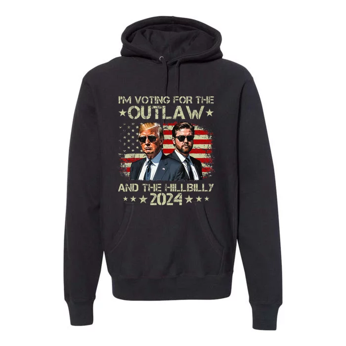 IM Voting For The Outlaw &The Hillbilly 2024 Pro Trump Meme Premium Hoodie