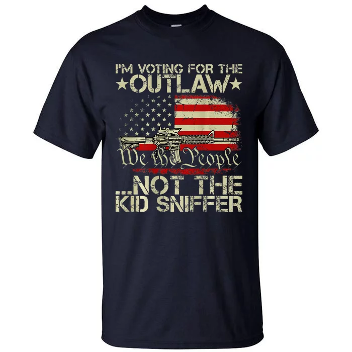 Im Voting For The Outlaw Not The Sniffer (On Back) Tall T-Shirt