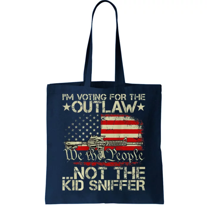 Im Voting For The Outlaw Not The Sniffer (On Back) Tote Bag