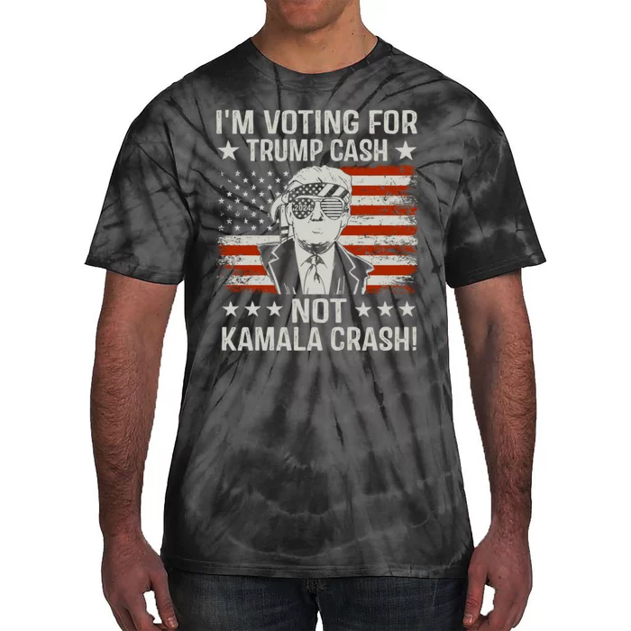 IM Voting For Trump Cash Not Kamala Crash Tie-Dye T-Shirt