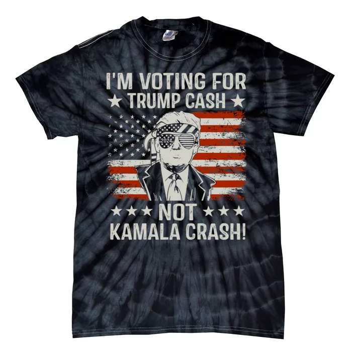 IM Voting For Trump Cash Not Kamala Crash Tie-Dye T-Shirt