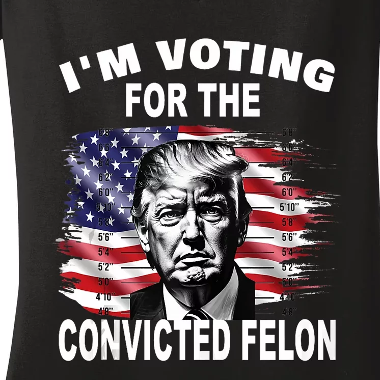 Im Voting For The Convicted Felon 2024 Funny Pro Trump Still Vote Trump Women's V-Neck T-Shirt