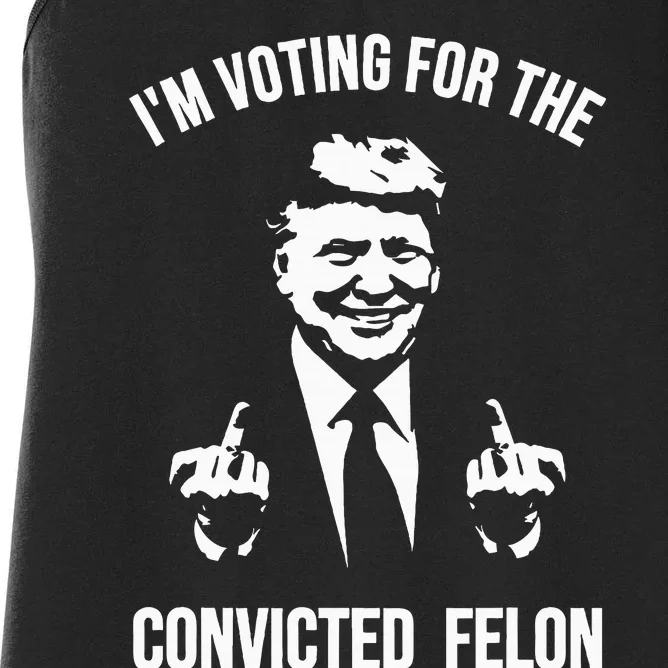 IM Voting For The Convicted Felon Trump Women's Racerback Tank