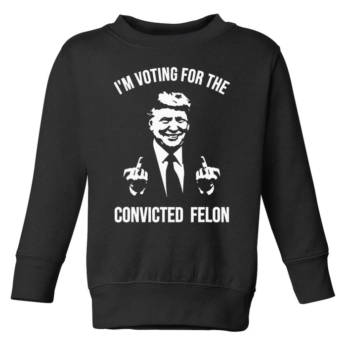 IM Voting For The Convicted Felon Trump Toddler Sweatshirt