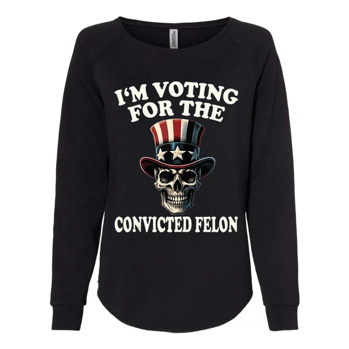 IM Voting For The Convicted Felon Skull Pro Trump Usa Flag Womens California Wash Sweatshirt