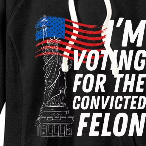 IM Voting For The Convicted Felon Statue Of Liberty Women's Fleece Hoodie