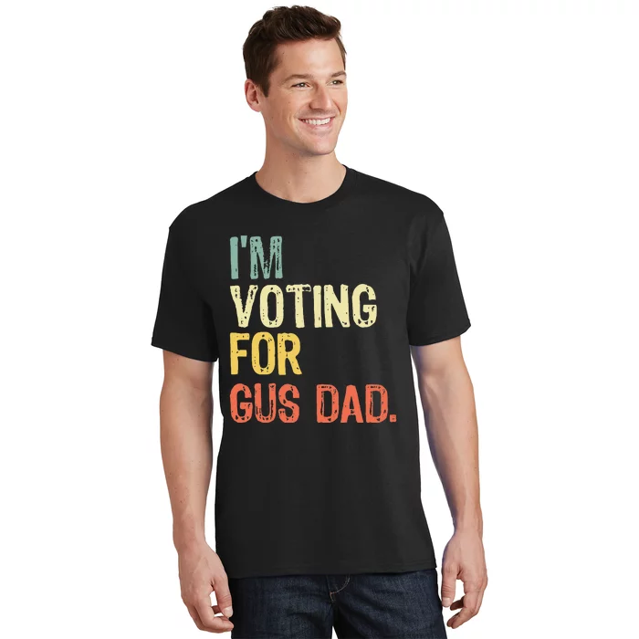 IM Voting For Gus Dad Vote Harris Walz 2024 Election Waltz T-Shirt