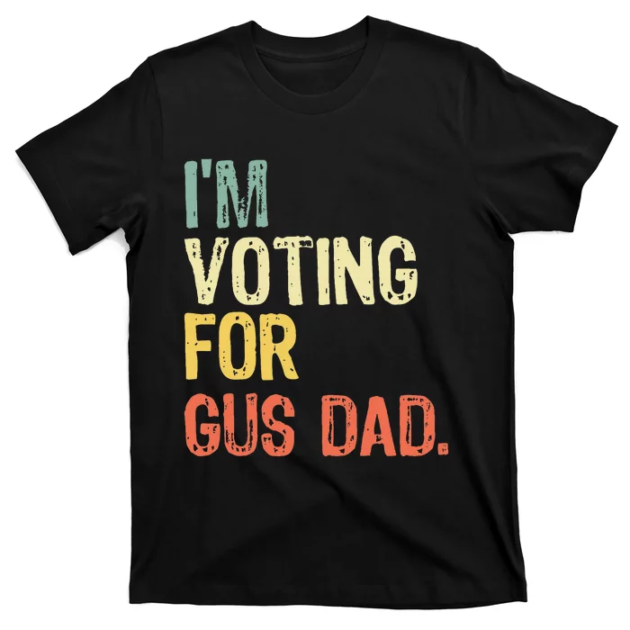 IM Voting For Gus Dad Vote Harris Walz 2024 Election Waltz T-Shirt