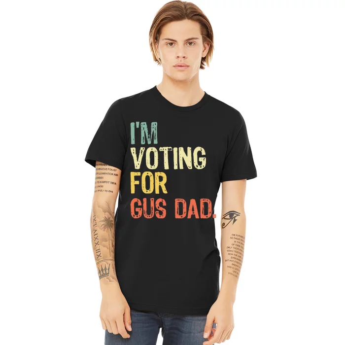 IM Voting For Gus Dad Vote Harris Walz 2024 Election Waltz Premium T-Shirt