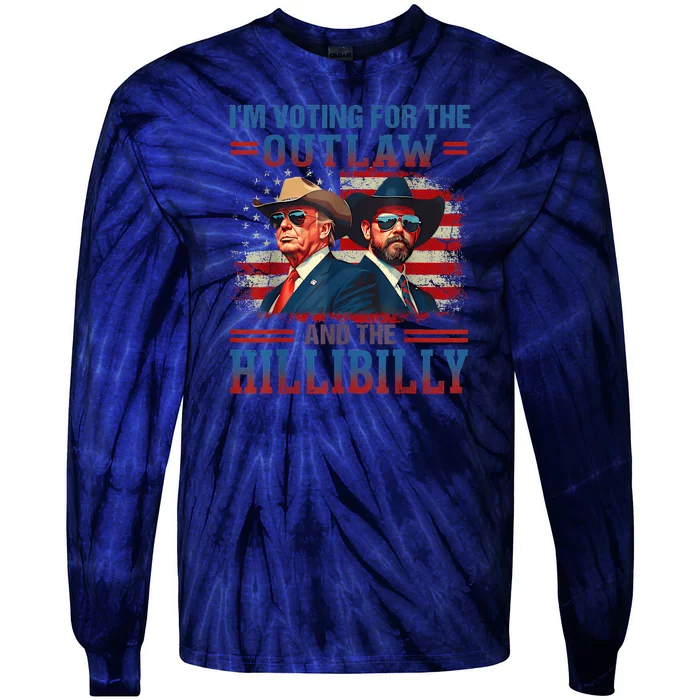 IM Voting For The Outlaw And The Hillbilly Trump Vance 2024 Tie-Dye Long Sleeve Shirt