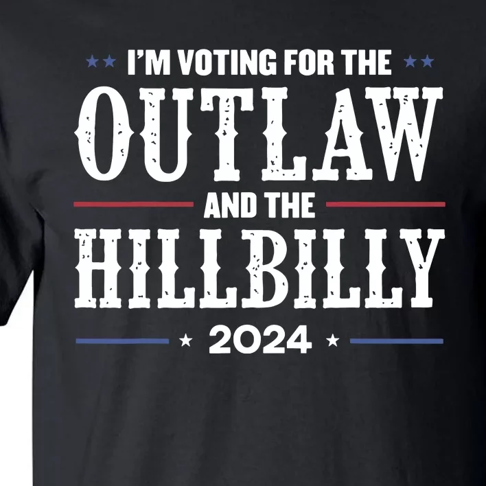 Im Voting For The Outlaw And The Hillbilly 2024 Tall T-Shirt