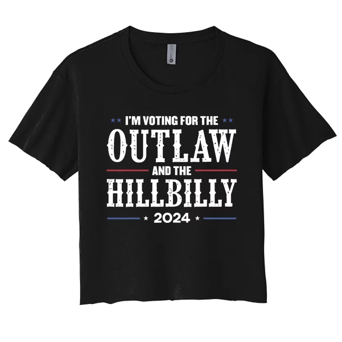 Im Voting For The Outlaw And The Hillbilly 2024 Women's Crop Top Tee