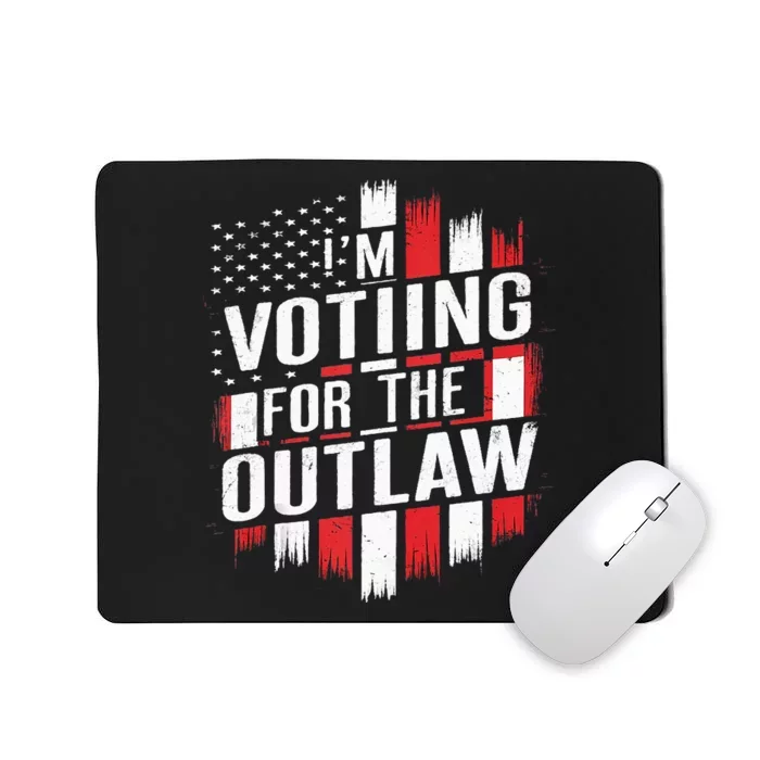 IM Voting For The Outlaw Wanted For President Mousepad