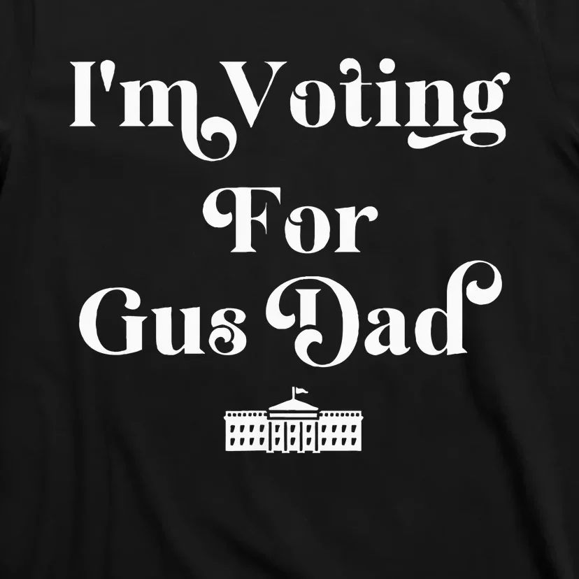 IM Voting For Gus Dad Vote Harris Walz 2024 Election Waltz T-Shirt