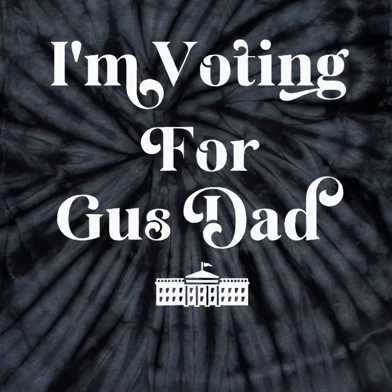 IM Voting For Gus Dad Vote Harris Walz 2024 Election Waltz Tie-Dye T-Shirt