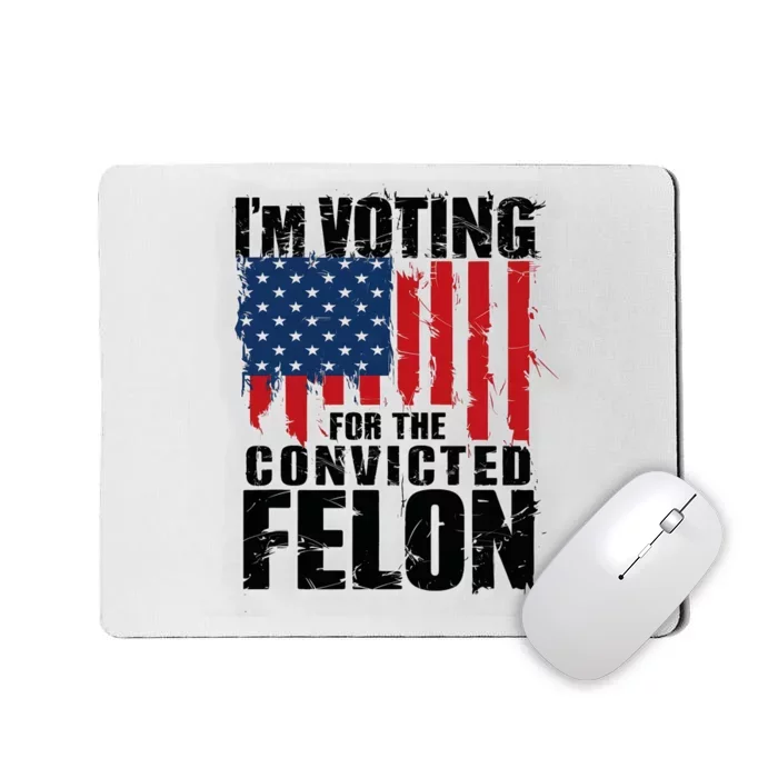 Im Voting For The Convicted Felon America Flag Design Mousepad