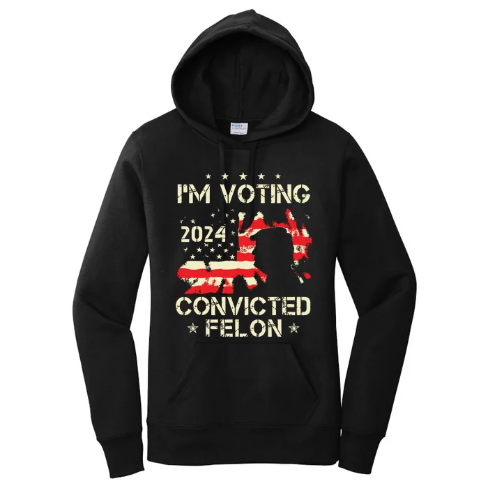 Im Voting For A Felon In 2024 Us Flag Convicted Felon Women's Pullover Hoodie