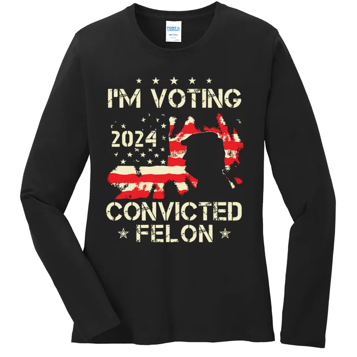 Im Voting For A Felon In 2024 Us Flag Convicted Felon Ladies Long Sleeve Shirt