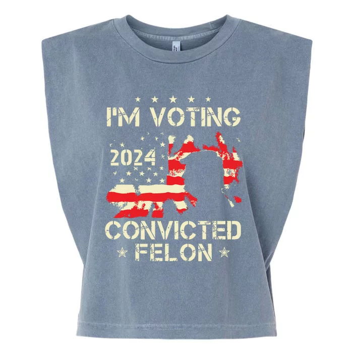 Im Voting For A Felon In 2024 Us Flag Convicted Felon Garment-Dyed Women's Muscle Tee