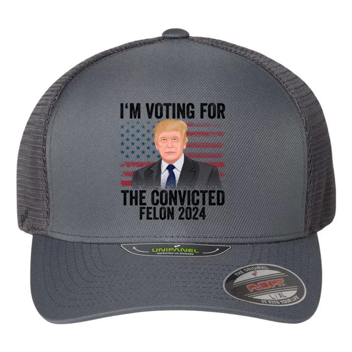 Im Voting For The Convicted Felon Flexfit Unipanel Trucker Cap