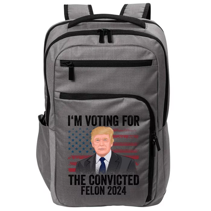 Im Voting For The Convicted Felon Impact Tech Backpack