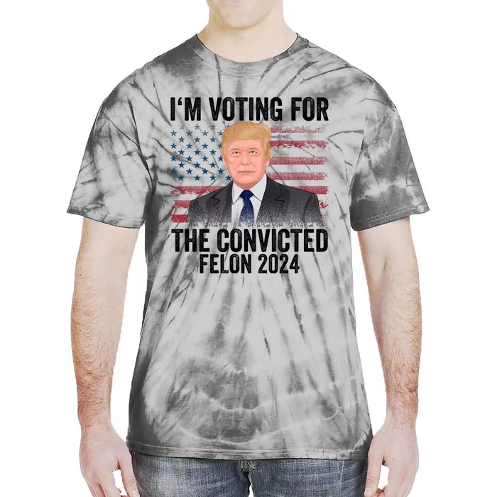 Im Voting For The Convicted Felon Tie-Dye T-Shirt