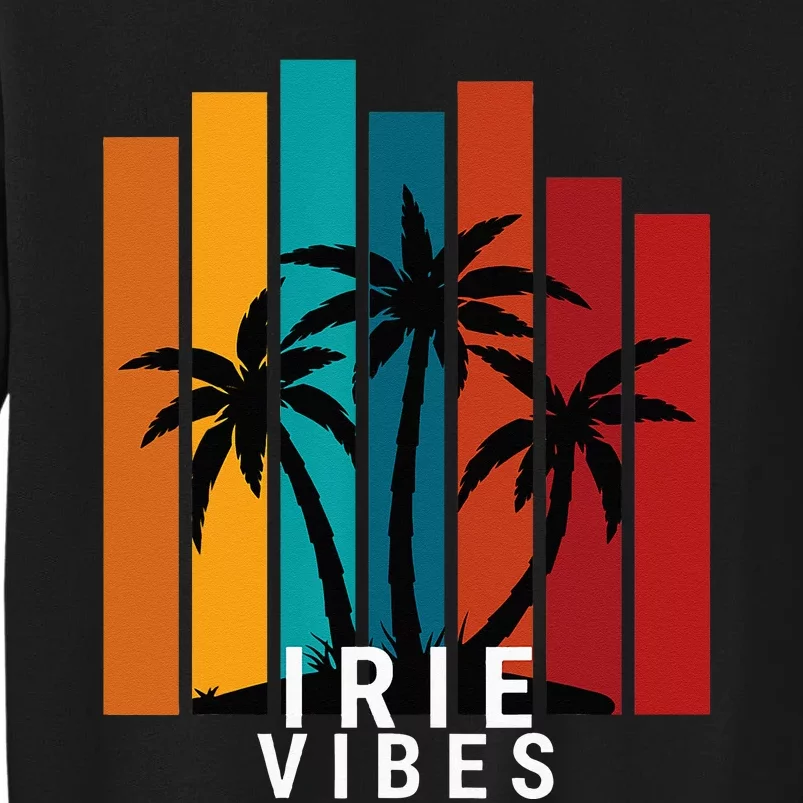 Irie Vibes Island Tropical Outfit Sweatshirt