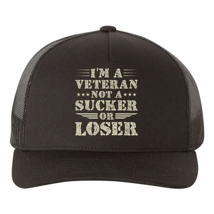 Im Veteran Not A Sucker Or A Loser Yupoong Adult 5-Panel Trucker Hat