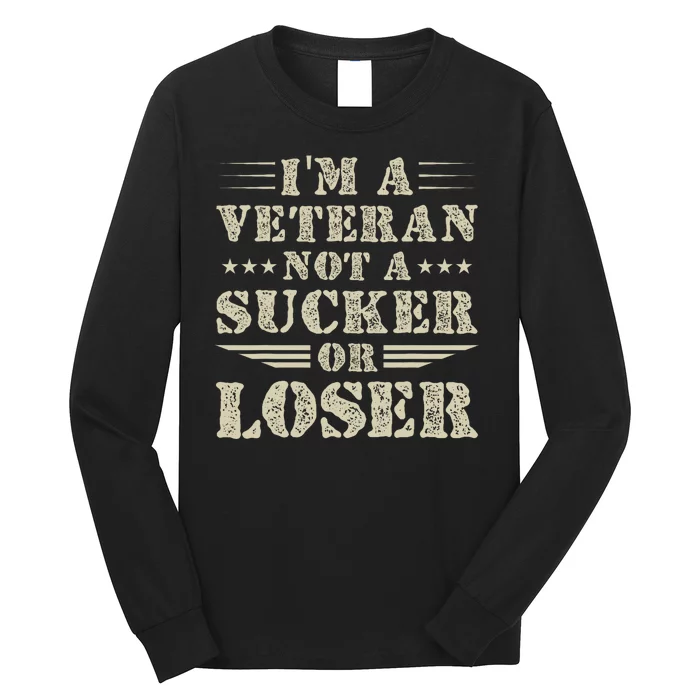 Im Veteran Not A Sucker Or A Loser Long Sleeve Shirt