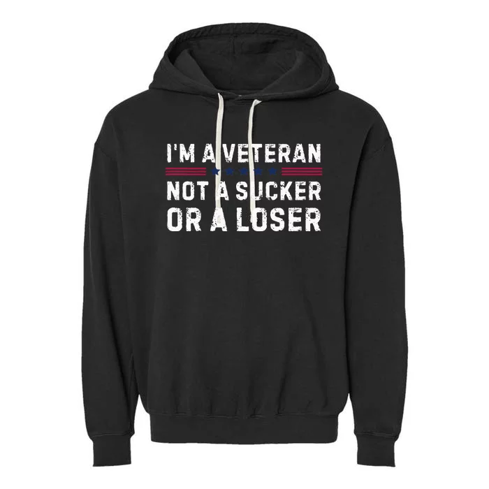 IM Veteran Not A Sucker Or A Loser Garment-Dyed Fleece Hoodie