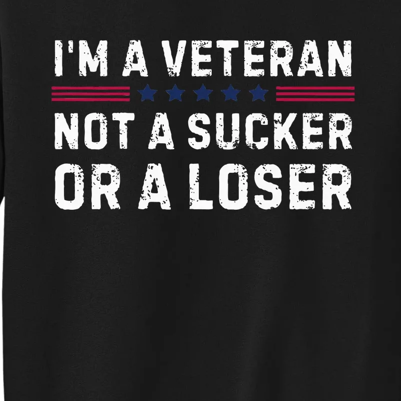 IM Veteran Not A Sucker Or A Loser Sweatshirt