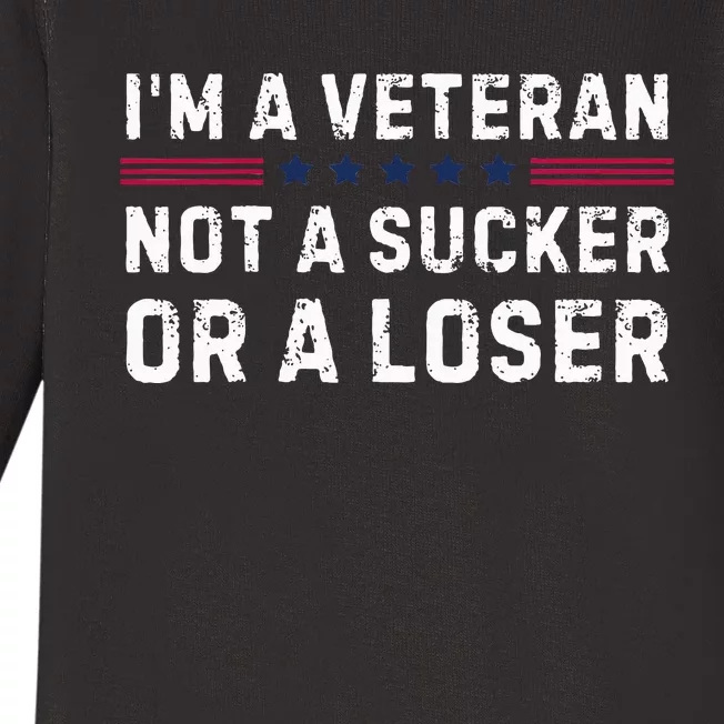 IM Veteran Not A Sucker Or A Loser Baby Long Sleeve Bodysuit