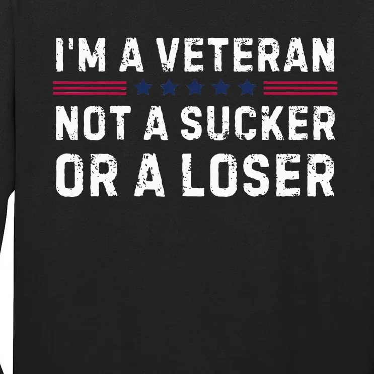 IM Veteran Not A Sucker Or A Loser Tall Long Sleeve T-Shirt