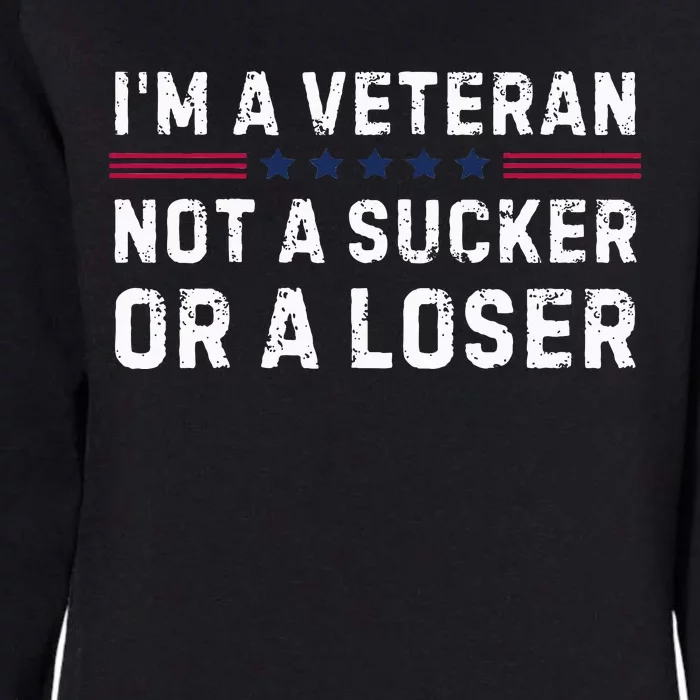 IM Veteran Not A Sucker Or A Loser Womens California Wash Sweatshirt