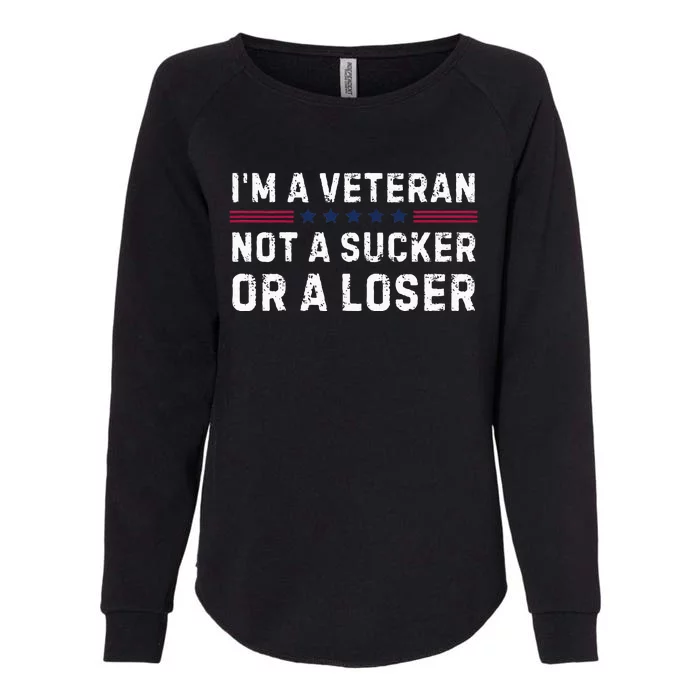 IM Veteran Not A Sucker Or A Loser Womens California Wash Sweatshirt