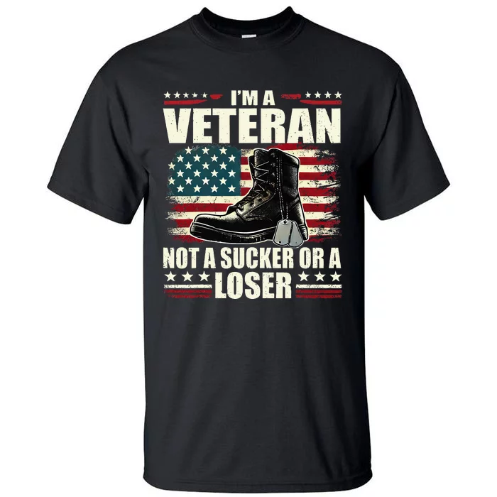 IM Veteran Not A Sucker Or A Loser Us Veteran Day Tall T-Shirt