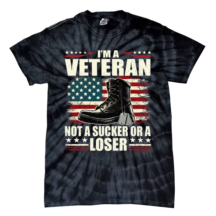 IM Veteran Not A Sucker Or A Loser Us Veteran Day Tie-Dye T-Shirt